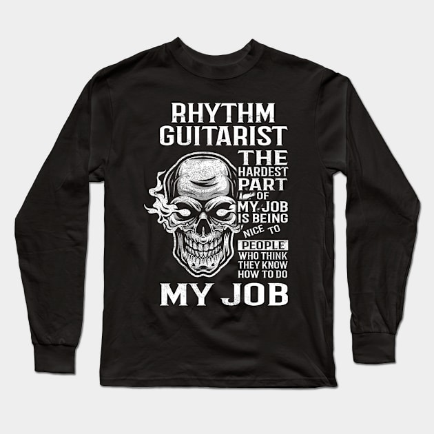 Rhythm Guitarist T Shirt - The Hardest Part Gift Item Tee Long Sleeve T-Shirt by candicekeely6155